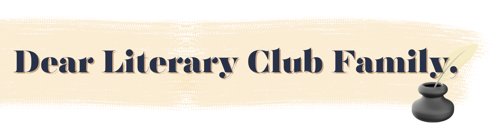 Dear Literary Club Family,
