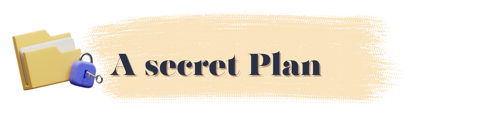 A secret plan: