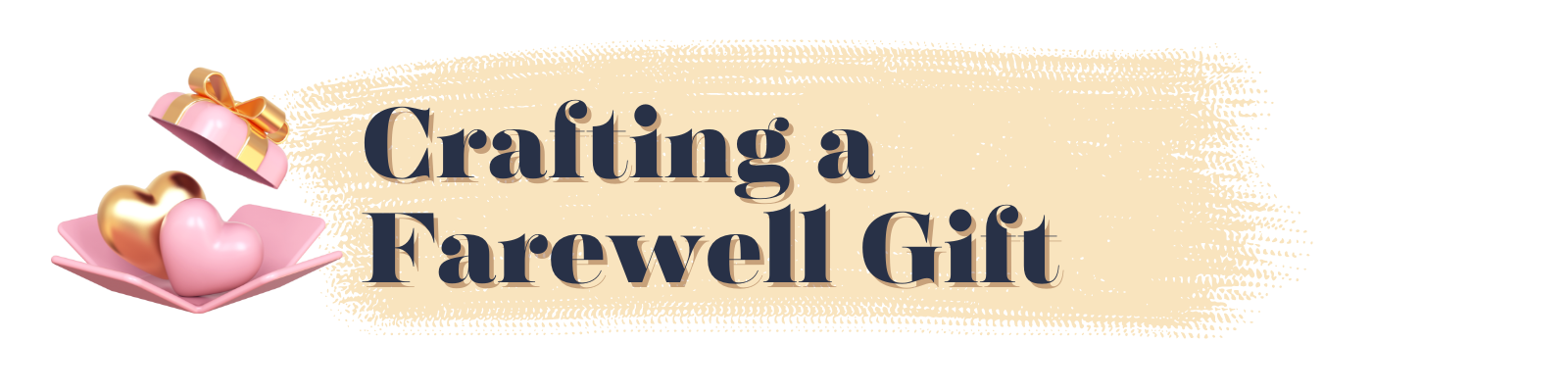 Crafting a Farewell Gift